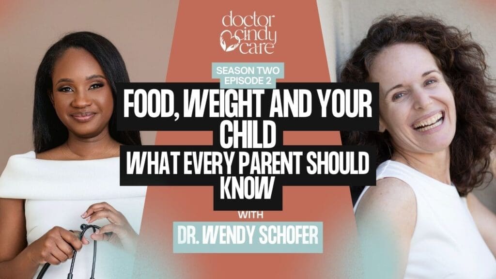 Promotional image for a podcast featuring two women, Dr. Cindy Care and Dr. Wendy Schofer. The text reads: "Doctor Cindy Care – Season Two Episode 2 – Food, Weight and Your Child: What Every Parent Should Know – with Dr. Wendy Schofer."