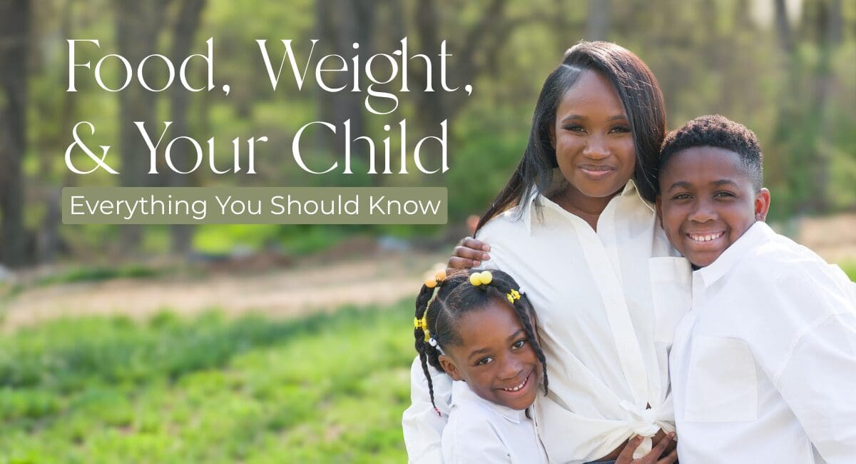 A smiling mother stands outdoors with her two children, a young daughter and a son, all wearing white shirts. The text on the image reads: "Food, Weight, & Your Child – Everything You Should Know."